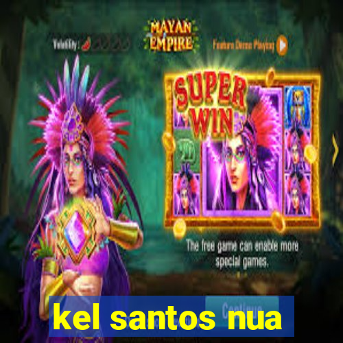 kel santos nua